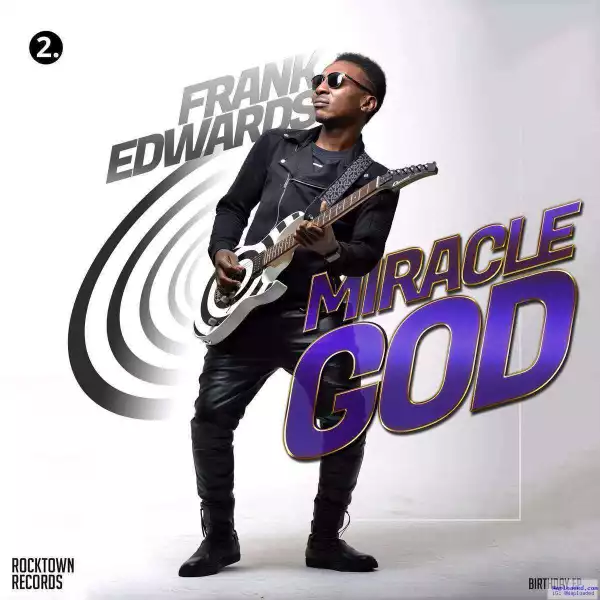 Frank Edwards - Miracle God
